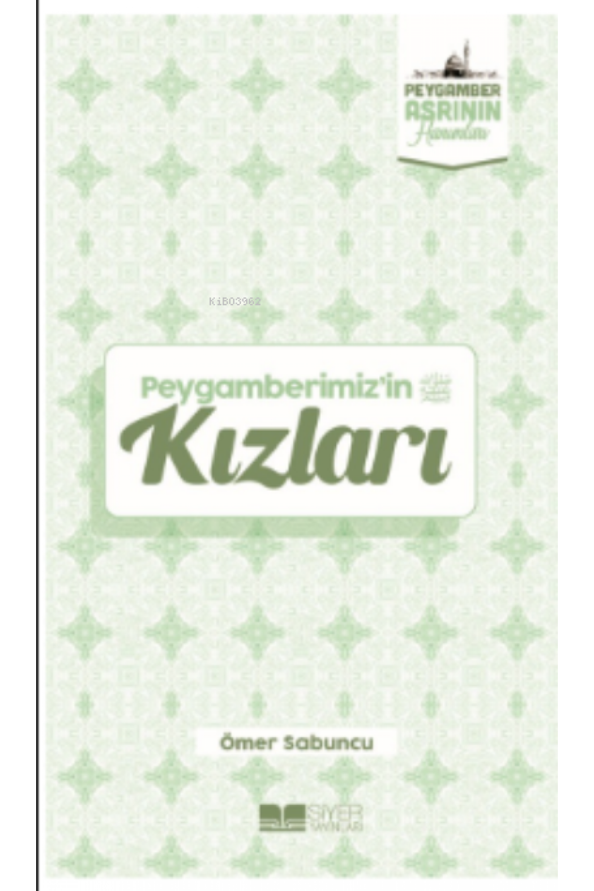 Peygamberimizin Kızları;Peygamber Asrının Hanımları 1