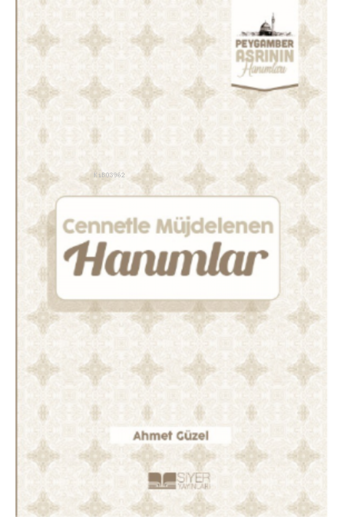 Cennetle Müjdelenen Hanımlar;Peygamber Asrının Hanımları 9