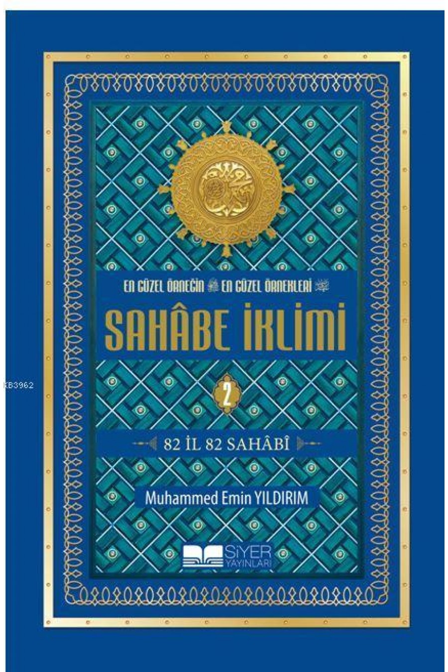 En Güzel Örneğin En Güzel Örnekleri Sahabe İklimi 2.Cilt; 82 İl 82 Sahabi-Ciltli Şamua; 82 İl 82 Sahabi